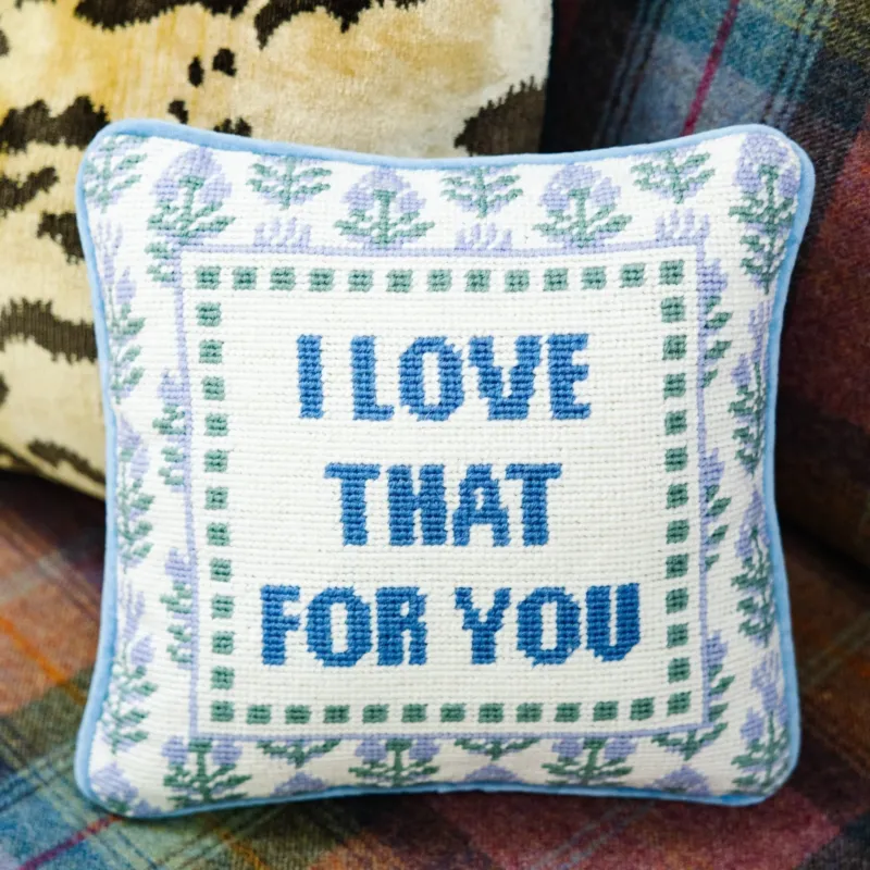 Love That for You Needlepoint Pillow - Furbish Studio